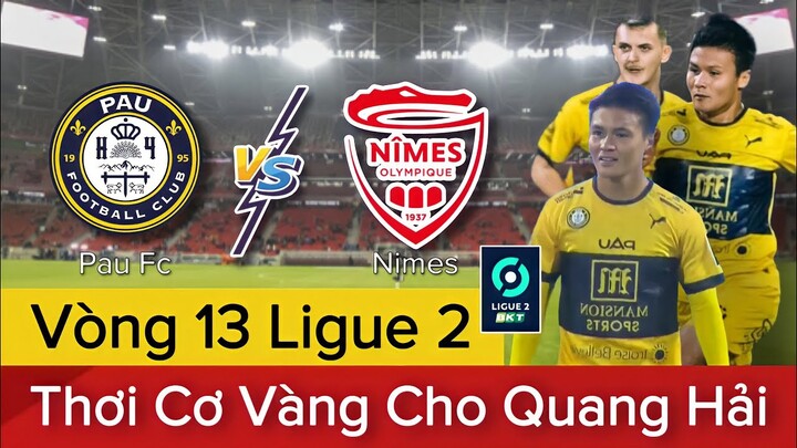 🔴PAU FC - NIMES | Trận Đấu Cho QUANG HẢI Thể Hiện | 3 Điểm Có Chắc Trong Tay