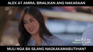 Alex at Amira, binalikan ang kanilang nakaraan? (shorts) | Makiling