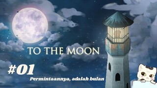 To the Moon #01 Permintaannya, adalah bulan