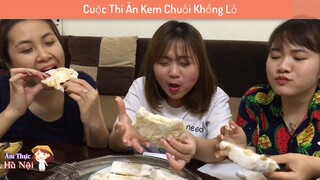 CUỘC THI ĂN KEM CHUỐI KHỔNG LỒ GAY CẤN VUI NHỘN NHƯ GameShow "CHẠY ĐI CHỜ CHI" RUNNING MAN