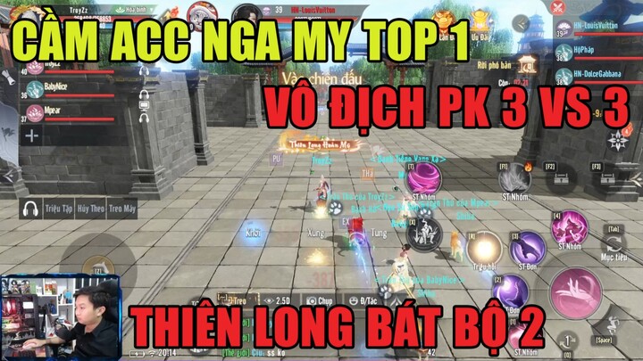 THIÊN LONG BÁT BỘ 2 VNG :CẦM ACC TOP1 NGA MY- CÀN QUÉT PK 3 VS 3 - THẦN ĐÔ LUẬN KIẾM - PHÁI QUÁ KHỎE