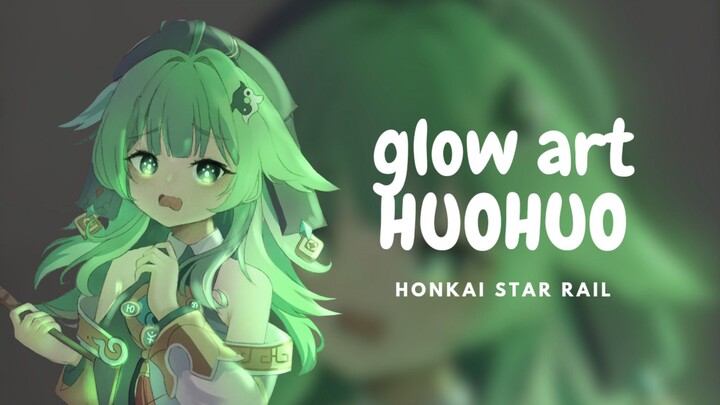 [glow art] Huohuo HSR karakter yang paling kawaii