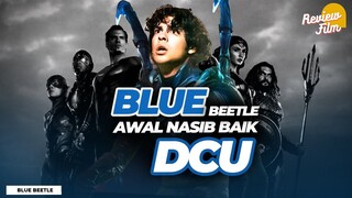 Review BLUE BEETLE (2023) - BYE DCEU, INILAH HERO PERTAMA DCU❗