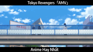 Tokyo Revengers「AMV」Hay Nhất