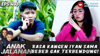 RASA KANGEN IYAN SAMA BEBEB GAK TERBENDUNG! - ANAK JALANAN