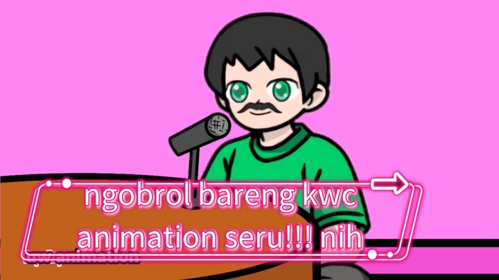 mari kita ngobrol bareng kwc animation seru!! nih