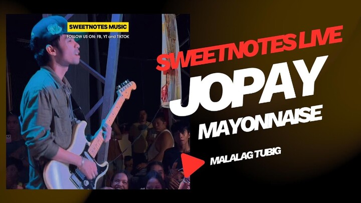 Jopay | Mayonnaise - Sweetnotes Live @ Malalag Tubig