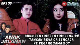 BIKIN SENYUM SENYUM SENDIRI!TANGAN REVA GA SENGAJA KE PEGANG SAMA BOY - ANAK JALANAN EPS 35