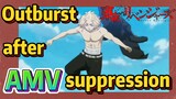 [Tokyo Revengers]  AMV |  Outburst after suppression