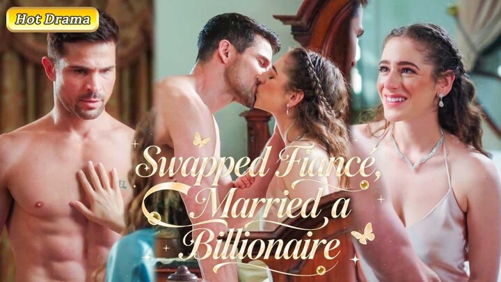 Swapped Fiance Married To A Billionaire