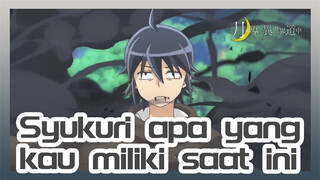 Syukuri apa yang kau miliki saat ini