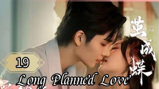 19  蓄谋已久的爱情 Xùmóu yǐ jiǔ de àiqíng [Long Enduring Affection]... 🇨🇳