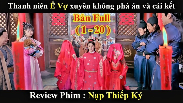 Review Phim :Thanh niên ế vợ xuyên không phá án và cái kết |Nạp Thiếp Ký  (bản full)Phim xuyên không