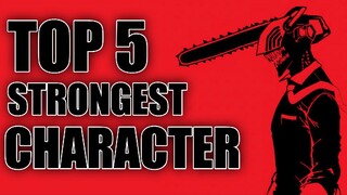 TOP 5 NA PINAKAMALALAKAS NA CHARACTER SA CHAINSAW MAN!