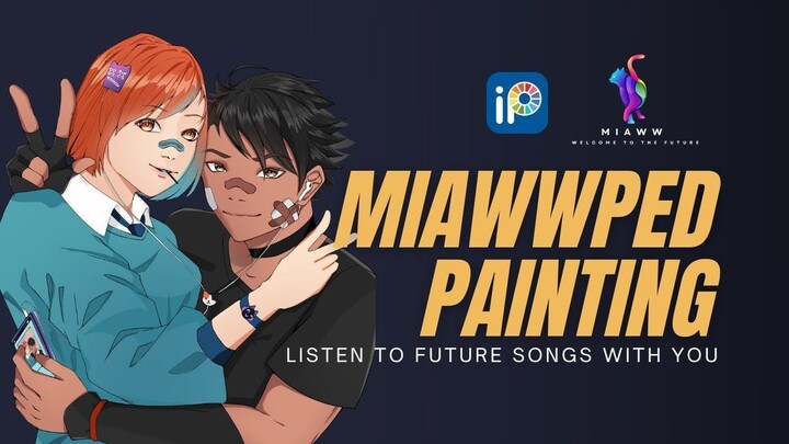 【Miawwped Painting】 Listening To Future Melodies With brajadhenta