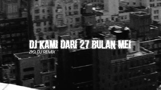 Dj Kami Dari 27 Bulan Mei Viral Tiktok - Zio Dj Remix