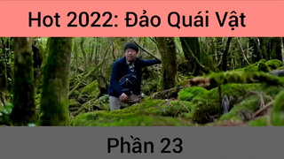 Hot 2022: Phim Đảo Quái Vật #23