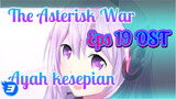 OST "The Asterisk War" Ep 19 - Lonely Father_3
