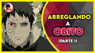 Naruto: Arreglando a OBITO UCHIHA (Parte 1)