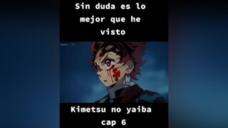Parte 1 comenten para la parte 2 y digan que les parecio  el capitulo 6 de kimetsu no yaiba fyp#anime foryou kimetsu_no_yaiba