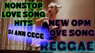 NEW REGGAE OLD LOVE SONG FILIPINO NONSTOP REMIX SLOWJAM DJ ANN CECE