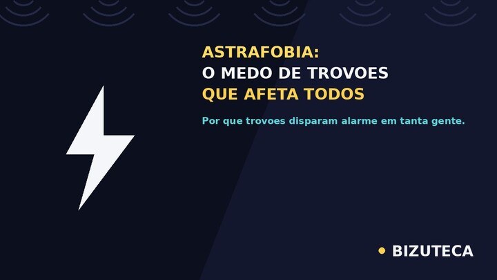 Astrafobia: O Medo de Trovões Que Afeta Todos