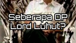 Seberapa OP Lord Luhut