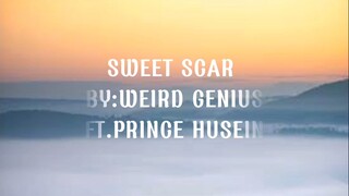 Weird Genius - Sweet Scar ft.Prince Husein (Lyrics)