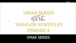 Omar Series Tagalog Subtitles Episode 8