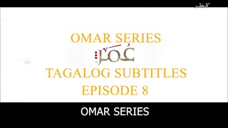 Omar Series Tagalog Subtitles Episode 8