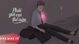 Phải Giữ Em Thế Nào - Bình Minh Vũ ft Mr.Siro ||  Official Lyrics Video
