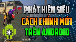 Phát Hiện Siêu Cách Chỉnh Mới Trên Android