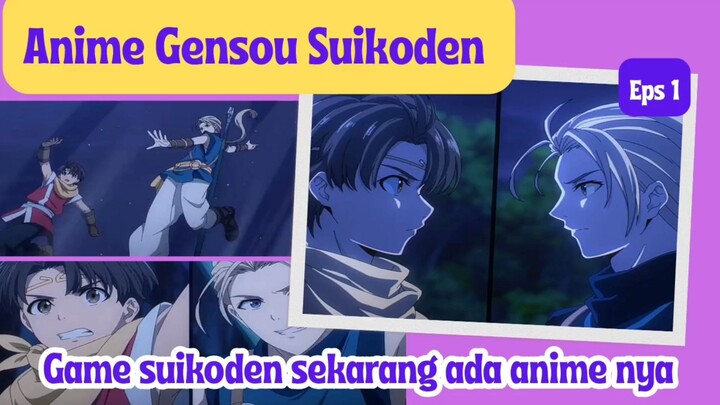 Anime Gensou Suikoden eps 1 - dari game ps1 diangkat jadi anime suikoden tv,akankah sesuai harapan