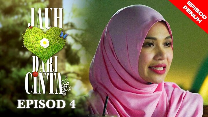 [EPISOD PENUH] JAUH DARI CINTA - EP4