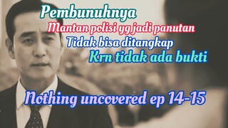 pembunuhnya mantan polisi yg jadi panutan l nothing uncovered ep 14-15😯