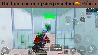 Thủ thách sử dụng súng của định🔫 Phần 7