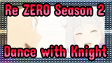 [Re:ZERO Season 2] Ep25, Dance with Knight_A
