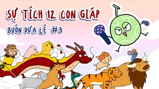 Sự tích 12 con giáp | Buôn Dưa Lê Tập 3