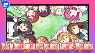 Quản lý thần tượng âm nhạc học đường Lovelive! - Nhạc Anime_2