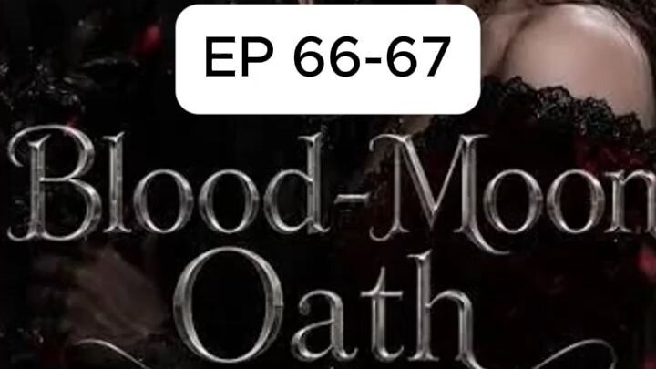 Episode 66-67 | Blood-Moon Oath #bloodmoonoath #Drama #DramaClips #DramaSeries #ShortDrama