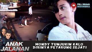 MONDY TUNJUKIN KALO DIRINYA PETARUNG SEJATI - ANAK JALANAN