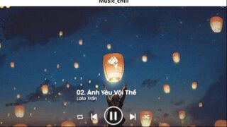 Nhạc Chill Ít thôi nhé không nhiều Ít Nhưng Dài Lâu lofi Anh Yêu Vội Thế 4