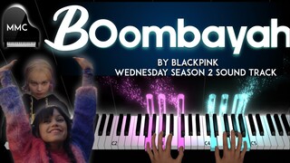 BOOMBAYAH by BLACKPINK - (Wednesday Season 2 Sound Track) piano cover / tutorial + sheet