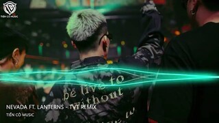 NEVADA ft. LANTERNS - TVT REMIX || NHẠC HOT TIK TOK 2022