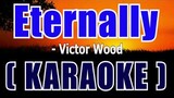 Eternally ( KARAOKE ) - Victor Wood
