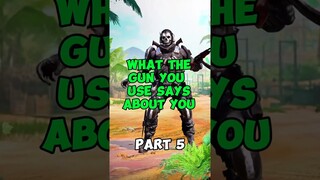 What the gun you use says about you pt.5