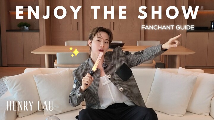 【HENRY Henry Lau】“ENJOY THE SHOW” Fanchant Guide