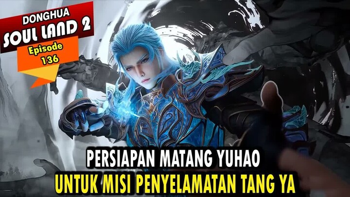 YUHAO RESMI MENJADI MASTER PEMANDU ROH LEVEL 8 - Alur Cerita Soul Land 2 episode 136