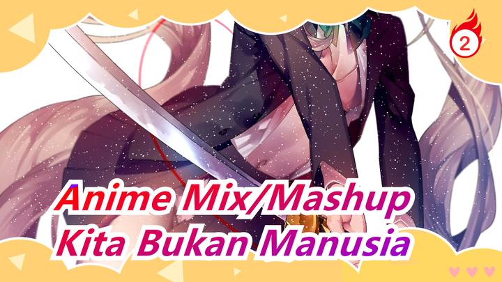 [Anime Mix/Mashup] Kita Bukan Manusia, Tapi Monsters dan Jiwa Heroik, Hidup Untuk melindungi_2