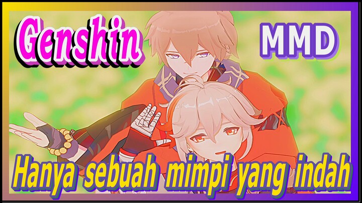 [Genshin, MMD] Hanya sebuah mimpi yang indah